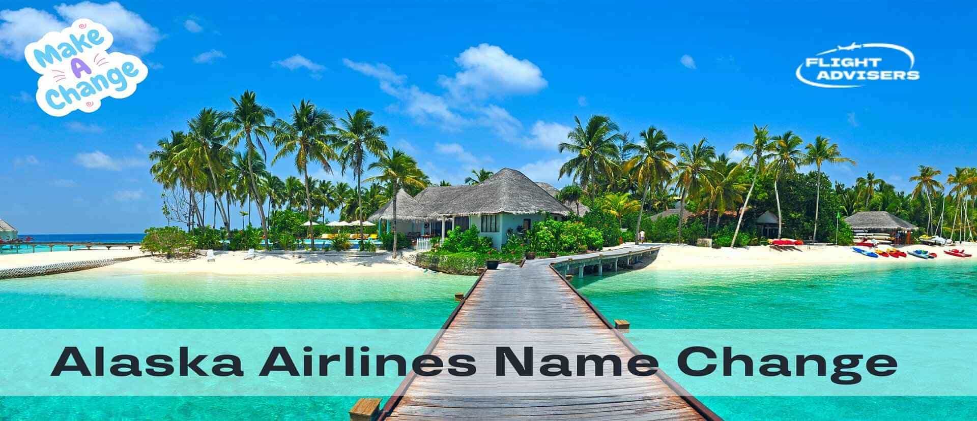 alaska airlines name change on ticket.jpg